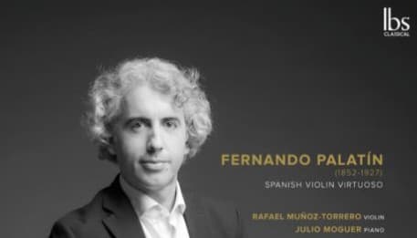 Rafael Muñoz-Torrero, violín: Fernando Palatín y Garfias (1852-1927) El otro gran virtuoso del violí